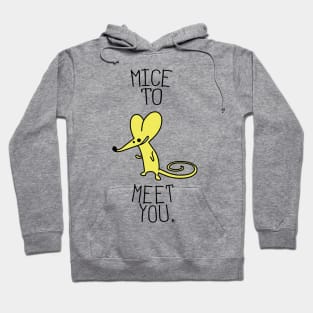 Mice to meet you Hoodie